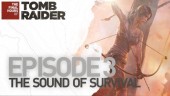The Final Hours of Tomb Raider: Episode 3, The Sound of Survival
