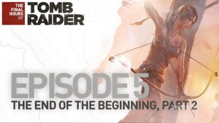 The Final Hours of Tomb Raider: Episode 5, Part 2, The End of the Beginning