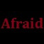 Afraid