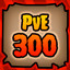 PvE 300