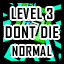 Level 3 - Normal - Don't Die