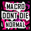 Macro - Normal - Don't Die