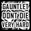 Gauntlet - Very Hard - Don't Die