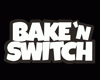 Bake 'n Switch