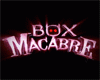 Box Macabre