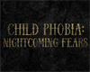Child Phobia: Nightcoming Fears
