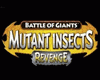 Combat of Giants: Mutant Insects Revenge