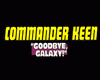 Commander Keen: Goodbye, Galaxy!