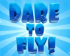 Dare to Fly