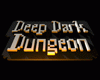 Deep Dark Dungeon