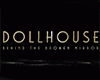 Dollhouse: Behind The Broken Mirror