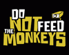 Do Not Feed the Monkeys