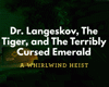 Dr. Langeskov, The Tiger, and The Terribly Cursed Emerald: A Whirlwind Heist