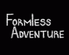 Formless Adventure