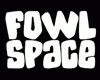 Fowl Space