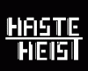 Haste Heist