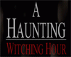 A Haunting: Witching Hour