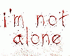 I'm Not Alone
