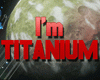I'm Titanium