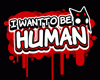 I Want To Be Human