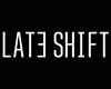 Late Shift