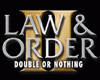 Law &amp; Order II: Double or Nothing