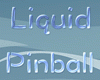 Liquid Pinball