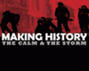 Making History: The Calm &amp; The Storm