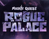 Mighty Quest: Rogue Palace