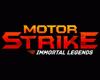 Motor Strike: Immortal Legends