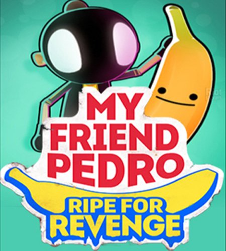 my friend pedro ripe for revenge