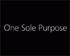 One Sole Purpose