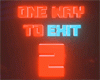 One Way To Exit 2