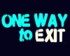 One way to exit