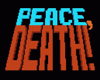 Peace, Death!