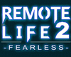 REMOTE LIFE 2: Fearless
