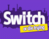 Switch - or die trying