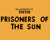 The Adventures of TinTin: Prisoners of the Sun