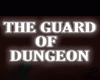 The Guard of Dungeon