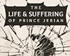 The Life and Suffering of Prince Jerian