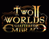 Two Worlds II: Shattered Embrace