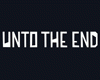 Unto The End