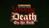 Death on the Reik – новое дополнение для Warhammer: End Times - Vermintide