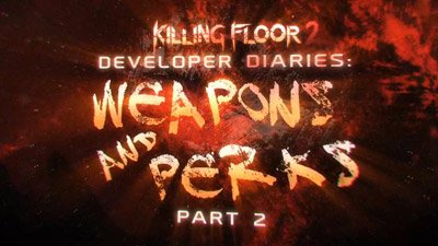 Разработчики об оружии и перках в Killing Floor 2