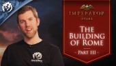 The Building of Rome Ep.3