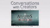 PS4 - "Conversations With Creators" - Assassin's Creed 4: Black Flag